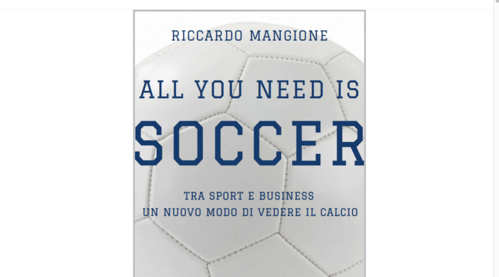 ALL YOU NEED IS SOCCER, tra sport e business un nuovo modo di vedere il calcio ALL YOU NEED IS SOCCER, tra sport e business un nuovo modo di vedere il calcio
